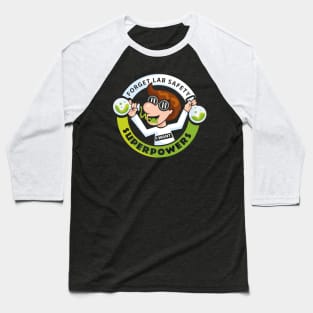 Forget Lab Safety I Want Superpowers Baseball T-Shirt